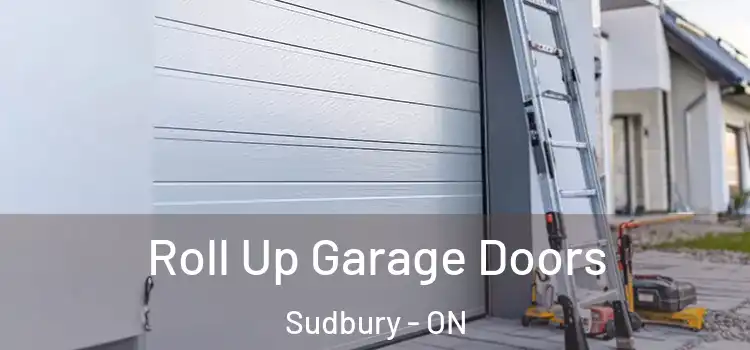  Roll Up Garage Doors Sudbury - ON